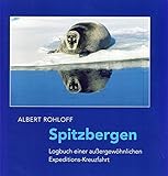 Spitzbergen: Logbuch einer außergewöhnlichen Expeditions-Kreuzfahrt