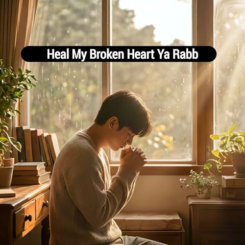 Play Heal My Broken Heart Ya Rabb by Md Monjur Alam on Amazon Music