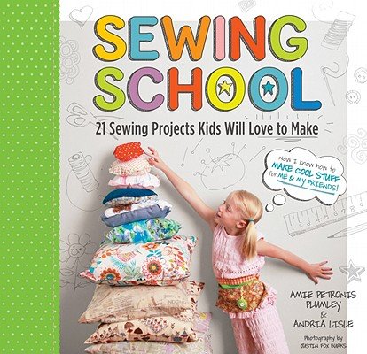 Sewing School: 21 Sewing Projects Kids Will Love to Make [With Pattern(s)] [SEWING SCHOOL] [Spiral]