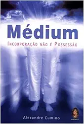 Médium - Incorporação Não é Possessão