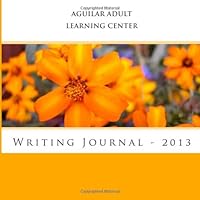 Aguilar Adult Learning Center : Writing Journal - 2013 1490333428 Book Cover