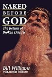 Naked Before God: The Return of a Broken Disciple