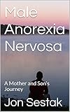 sestak bochum  Male Anorexia Nervosa: A Mother and Son\'s Journey (English Edition)