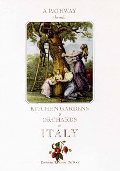 A Pathway Through Kitchen Gardens & Orchards of Italy