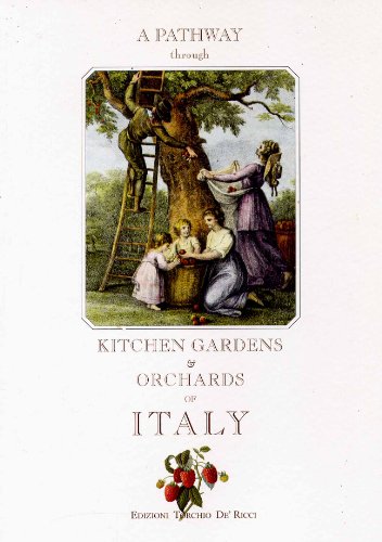 A Pathway Through Kitchen Gardens & Orchards of Italy