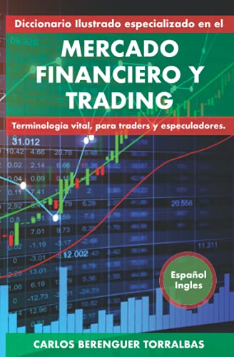 Diccionario Ilustrado especializado en el MERCADO FINANCIERO Y TRADING. Inglés-Español: (B&W) Terminología vital, para traders y especuladores. (Spanish Edition)