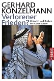 Verlorener Frieden?: Chancen und Risiken im Nahen Osten - Gerhard Konzelmann 
