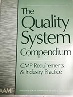 The Quality System Compendium: Gmp Requirements & Industry Practice 1570200769 Book Cover