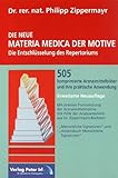  NEUE Materia Medica der Motive: Die Entschlüsselung des Repertoriums. 505 komprimierte Arzneimittelbilder und ihre praktische Anwendung
