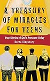 A Treasury of Miracles for Teens: True Stories of Gods Presence Today (Miracle Books Collection)