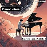 Piano Soiree: Electric Piano Catalyst