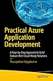Practical Azure Application Development: A Step-by-Step Approach to Build Feature-Rich Cloud-Ready Solutions