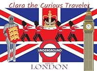 Clara the Curious Traveler: Goes to London (Volume 1) 153471281X Book Cover