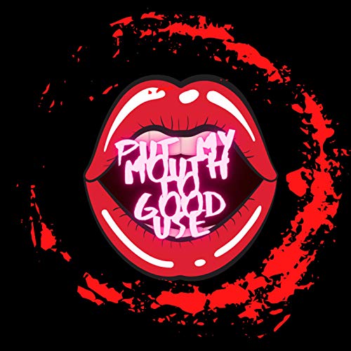 Put My Mouth To Good Use cover art