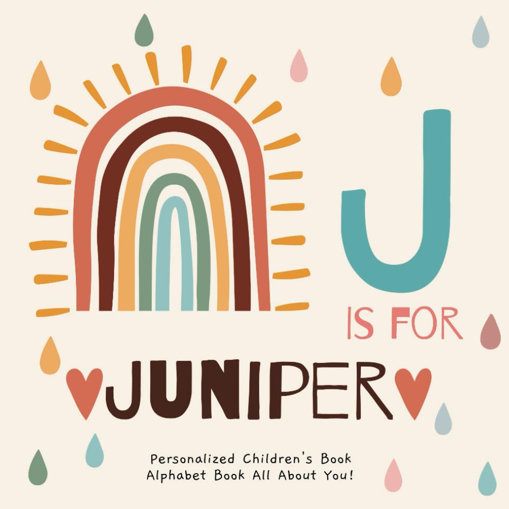 J is for Juniper : A Personalized Children's Book: An Alphabet Adventure All About You!