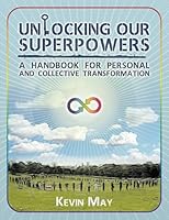 Unlocking Our Superpowers: A Handbook for Transformation 0985511842 Book Cover