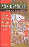 Fuchs, du hast die Gans gestohlen: Ein Fall für Mitchell & Markby. Roman (Mitchell & Markby Krimi, Band 2) - Ann Granger 