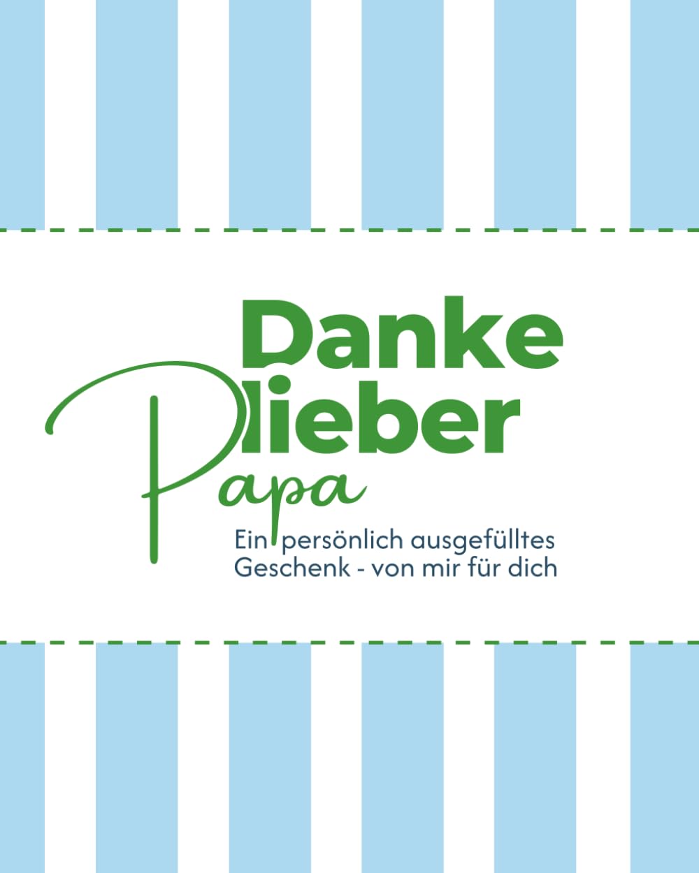 Danke lieber Papa: Ein persönlich ausgefülltes Geschenk - von mir für dich