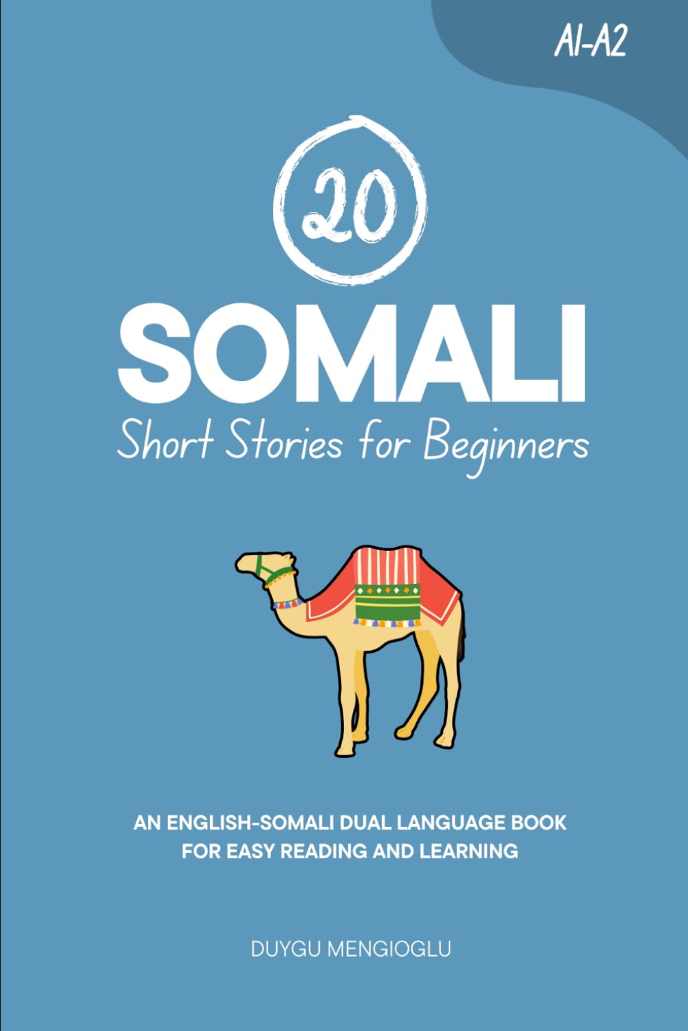 20 Somali Short Stories for Beginners: An English-Somali Dual-Language Book for Easy Reading and Learning (Learn Somali)