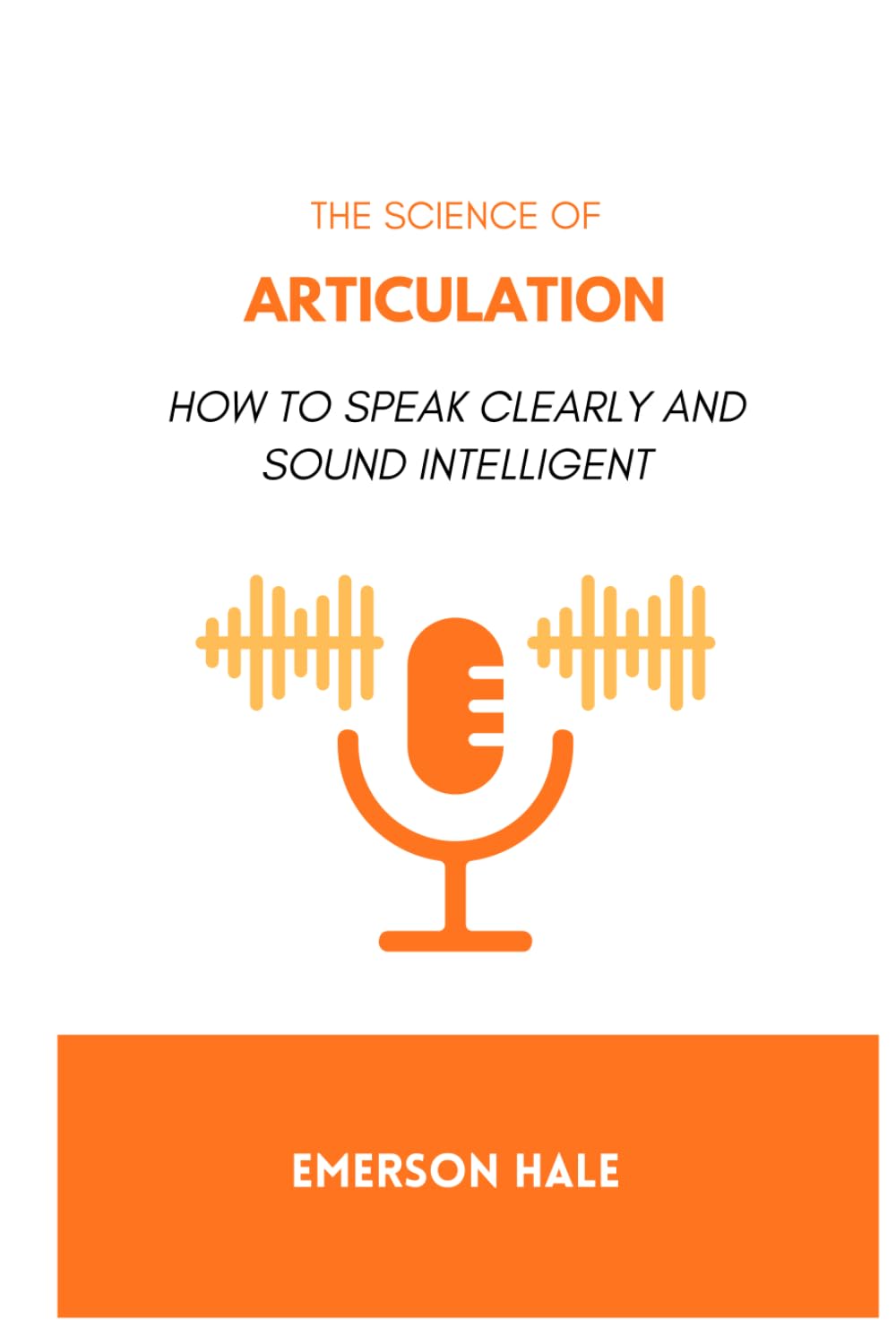 The Science of Articulation: How to Speak Clearly and Sound Intelligent