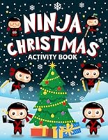 Ninja Christmas Activity Book: Great Learning Activity Book for Kids Ages 4-8 | Activities like Maze, Word Search, Spot the Difference Coloring, and many more unique ideas. Great Stocking Stuffer Gift B0CMHWBZSW Book Cover