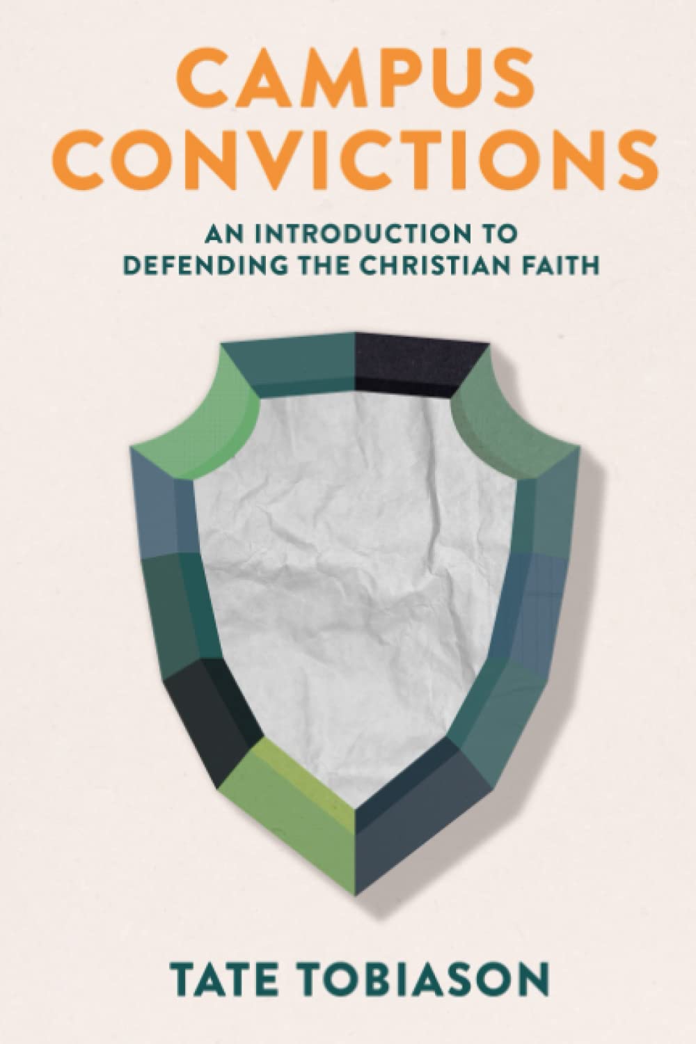 Campus Convictions: An Introduction to Defending the Christian Faith