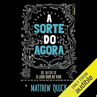 A sorte do agora Audiolivro Por Matthew Quick, Alexandre Raposo - tradu&ccedil;&atilde;o capa