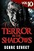 Terror in the Shadows Vol. 10: Horror Short Stories Collection with Scary Ghosts, Paranormal & Supernatural Monsters