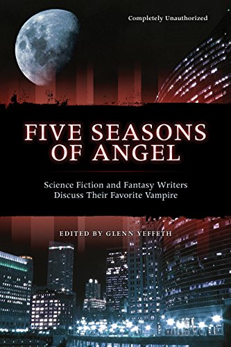 Five Seasons Of Angel Science Fiction And Fantasy Writers Discuss Their Favorite Vampire Smart Pop Series Kindle Edition By Yeffeth Glenn Humor Entertainment Kindle Ebooks Amazon Com