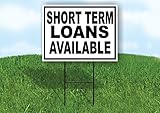 SHORT TERM LOANS AVAILABLE BLACK - Single Sided Yard Sign ROAD SIGN with Stand
