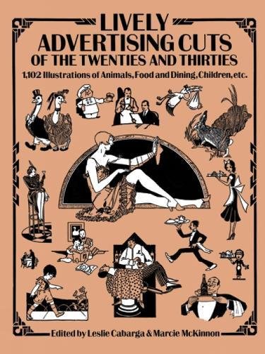 Lively Advertising Cuts of the Twenties and Thirties: 1,102 Illustrations of Animals, Food and Dining, Children, etc. (Dover Pictorial Archive)