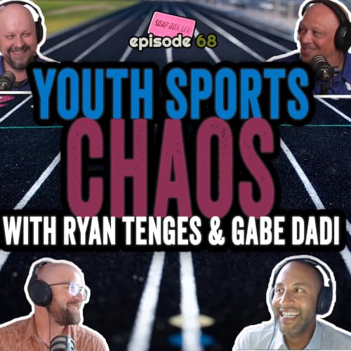 Youth Sports Chaos (with Ryan Tenges & Gabe Dadi)
