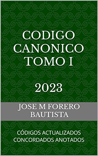 CODIGO CANONICO I: CÓDIGOS ACTUALIZADOS CONCORDADOS ANOTADOS (Spanish Edition)