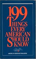 199 Things Every American Should Know B000Q7NSS8 Book Cover