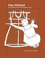 Stay-Stitched: Sewing without a Pattern and Designing as You Go 0986792608 Book Cover