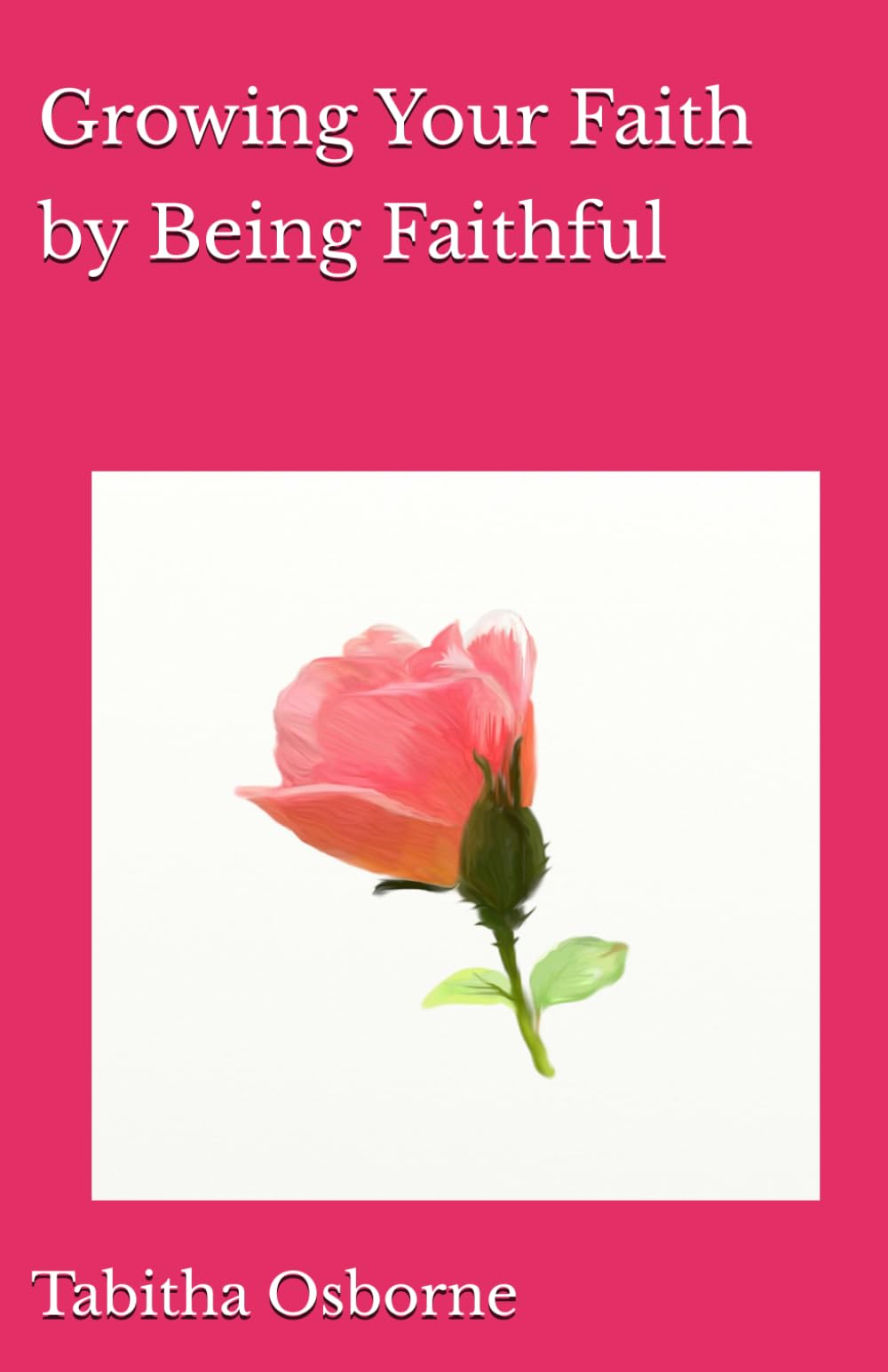 Growing Your Faith by Being Faithful