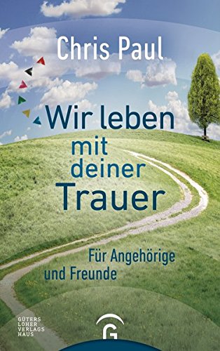 Wir leben mit deiner Trauer: Für Angehörige und Freunde Wir leben mit deiner Trauer: Für Angehörige und Freunde