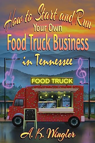 How to Start and Run Your Own Food Truck Business