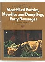 Meat-filles Pastries, Noodles and Dumplings, Party Beverages (The Time-Life Illustrated Library of Cooking, Volume 6 B000MUWHDG Book Cover