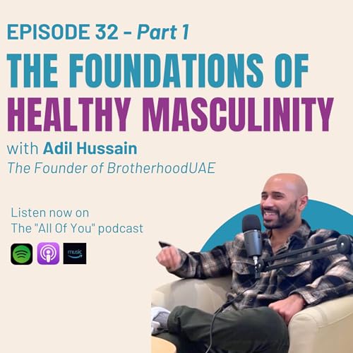 Ep 32 - The Foundations of Healthy Masculinity (Part 1)