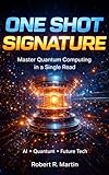 One-Shot Signature in Quantum Computing: Theory, Algorithms, and Cryptographic Applications