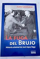 La fuga del Brujo: Historia criminal de José López Rega 9875452297 Book Cover