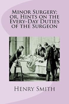 Paperback Minor Surgery; or, Hints on the Every-Day Duties of the Surgeon Book