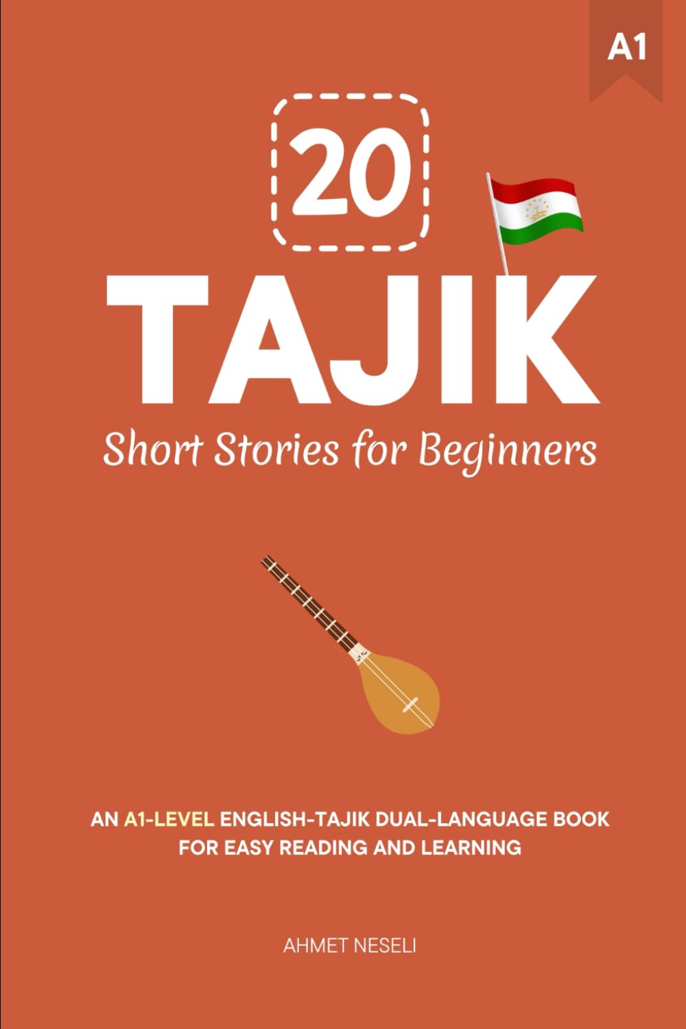 20 Tajik Short Stories for Beginners: An A1-Level English-Tajik Dual-Language Book for Easy Reading and Learning (Learn Tajik)