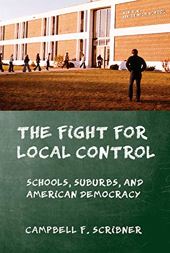 The Fight for Local Control: Schools, Suburbs, and American Democracy (American Institutions and Society) (English Edition)