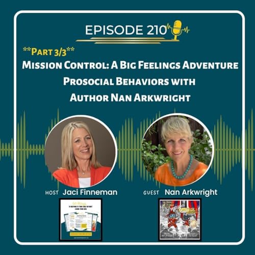 EP 210 Part 3/3 Mission Control: A Big Feelings Adventure, Prosocial Behaviors with Author Nan Arkwright Podcast Por  arte de