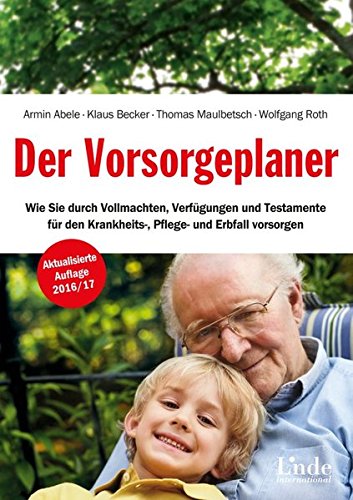 Der Vorsorgeplaner: Wie Sie durch Vollmachten, Verfügungen und Testamente für den Krankheits-, Pfl