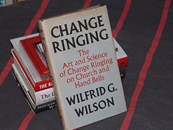 Hardcover Change Ringing: The Art and Science of Change Ringing on Church and Hand Bells Book