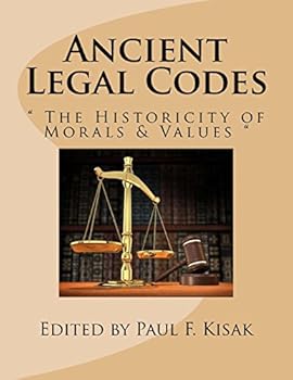 Ancient Legal Codes: " the Historicity of Morals & Values "