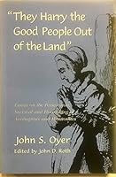 They Harry the Good People Out of the Land: Essays of the Persecution, Survival and Flourishing of Anabaptists and Mennonites B0006RIH8E Book Cover